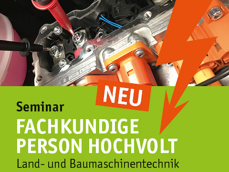 Qualifikationsauffrischung Fachkundige Person Hochvolt (FHV) 3S in der Land- und Baumaschinentechnik